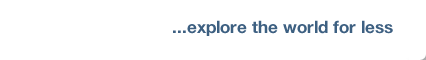 ... explore the world for less